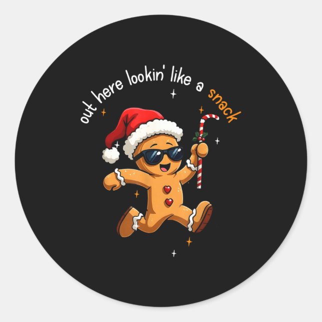 Out Here Looking Like A Snack Funny Boujee Gingerb Classic Round Sticker (Front)