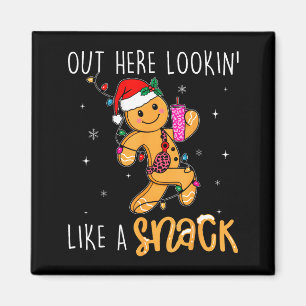 Out Here Looking Like A Snack Funny Boujee Xmas Gi Magnet