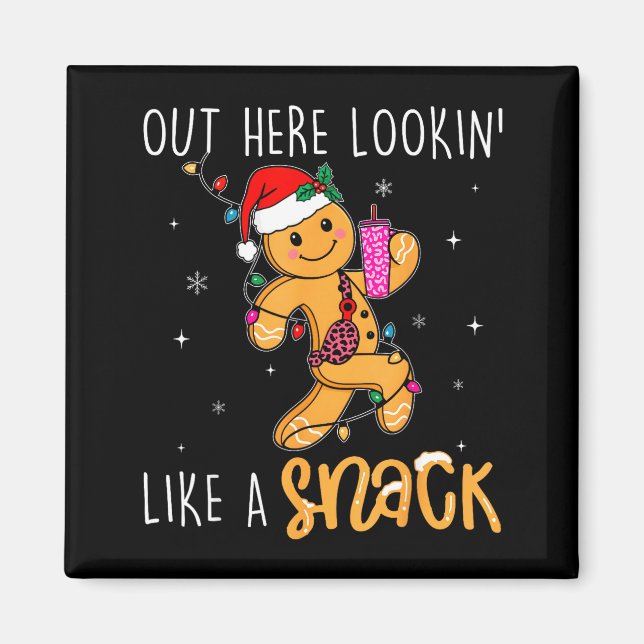 Out Here Looking Like A Snack Funny Boujee Xmas Gi Magnet (Front)