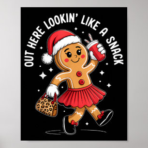 Out Here Looking Like A Snack Funny Boujee Xmas Gi Poster