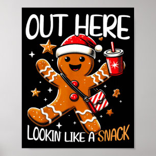 Out Here Looking Like A Snack Funny Boujee Xmas Gi Poster