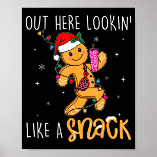 Out Here Looking Like A Snack Funny Boujee Xmas Gi Poster