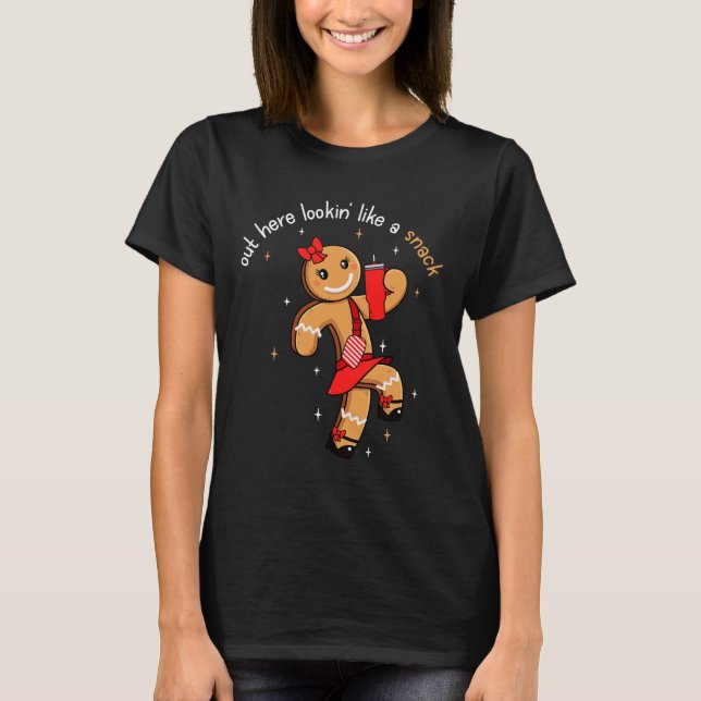 Out Here Looking Like A Snack Funny Boujee Xmas Gi T-Shirt (Front)