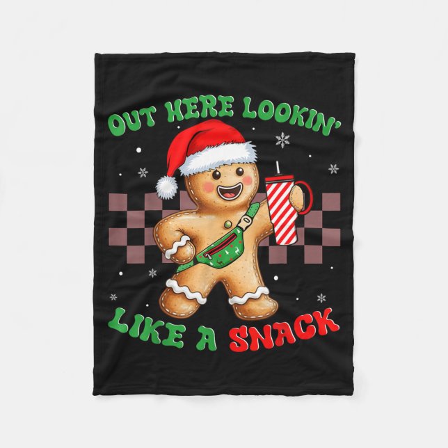 Out Here Looking Like A Snack Funny Christmas Ging Fleece Blanket (Front)