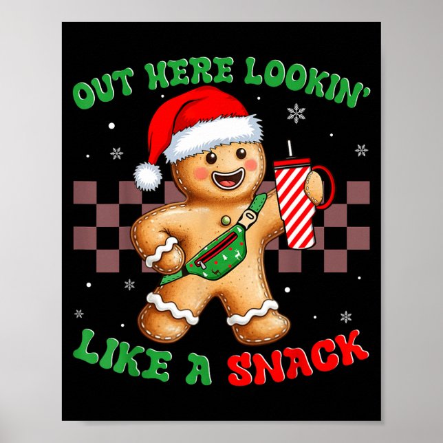 Out Here Looking Like A Snack Funny Christmas Ging Poster (Front)