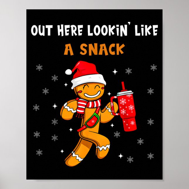 Out Here Looking Like A Snack Funny Gingerbread Ch Poster (Front)