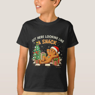 Out Here Looking Like A Snack Funny Gingerbread Ma T-Shirt