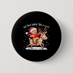 Out Here Looking Like A Snack Funny Xmas Gingerbre 6 Cm Round Badge