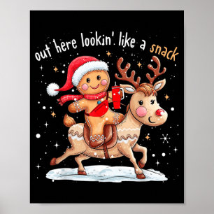Out Here Looking Like A Snack Funny Xmas Gingerbre Poster