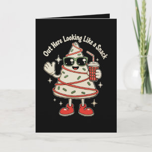 Out Here Looking Like A Snack Xmas Tree Cake Card