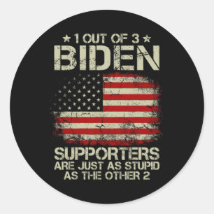 Out Of 3 Biden Supporters Are As Stupid As The Oth Classic Round Sticker