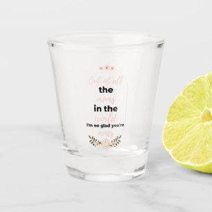 Out Of All The Moms In The World I'm SO Glad black Shot Glass