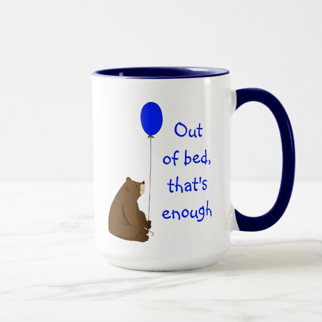 Out of Bed That's Enough Fun Balloon Bear Quote Mug (Right)