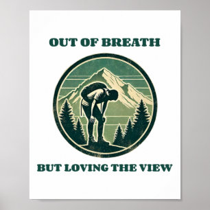 Out Of Breath But Loving The View Funny Hiking  Poster