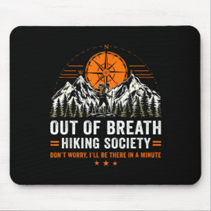Out-of-breath hiking society be there in a minute mouse pad