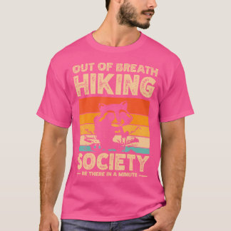 Out Of Breath Hiking Society Be There In A Minute  T-Shirt