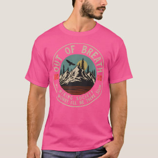 Out Of Breath Hiking Society Dont Worry Be A Minut T-Shirt