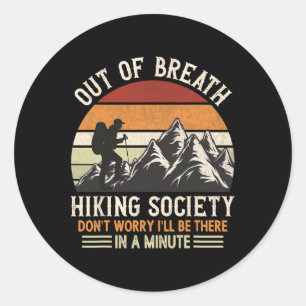 Out Of Breath Hiking Society Don't Worry Camping H Classic Round Sticker