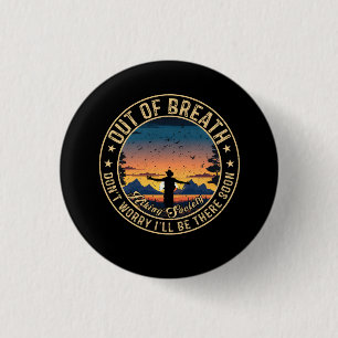 Out Of Breath Hiking Society Don't Worry I'll Be T 3 Cm Round Badge