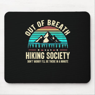 Out Of Breath Hiking Society Don't Worry I'll Be T Mouse Pad