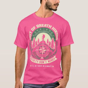 Out Of Breath Hiking Society Don'T Worry I'Ll Be T T-Shirt