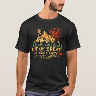 Out Of Breath Hiking Society Don't Worry I'Ll Be T T-Shirt