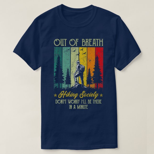 Out Of Breath Hiking Society Dont Worry Ill Be The T-Shirt (Design Front)