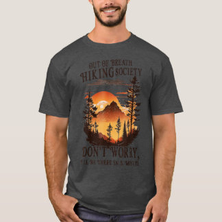 Out Of Breath Hiking Society Dont Worry Ill Be The T-Shirt