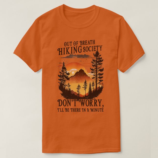 Out Of Breath Hiking Society Dont Worry Ill Be The T-Shirt (Design Front)