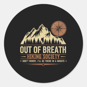 Out Of Breath Hiking Society For Men Women Hiker N Classic Round Sticker