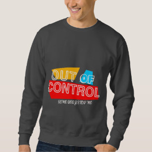 Out of Control – Bold Typography Statement Design Sweatshirt