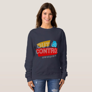 Out of Control – Bold Typography Statement Design Sweatshirt