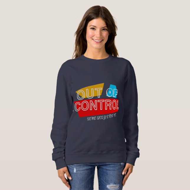 Out of Control – Bold Typography Statement Design Sweatshirt (Front Full)