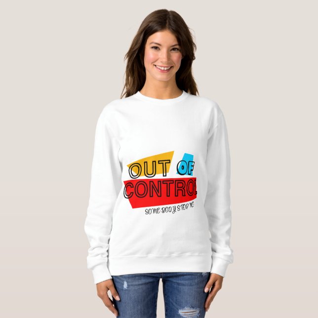 Out of Control – Bold Typography Statement Design Sweatshirt (Front Full)