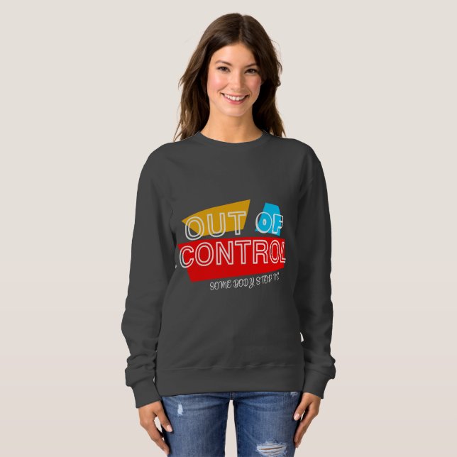 Out of Control – Bold Typography Statement Design Sweatshirt (Front Full)