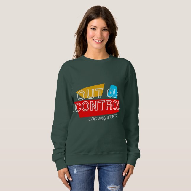 Out of Control – Bold Typography Statement Design Sweatshirt (Front Full)