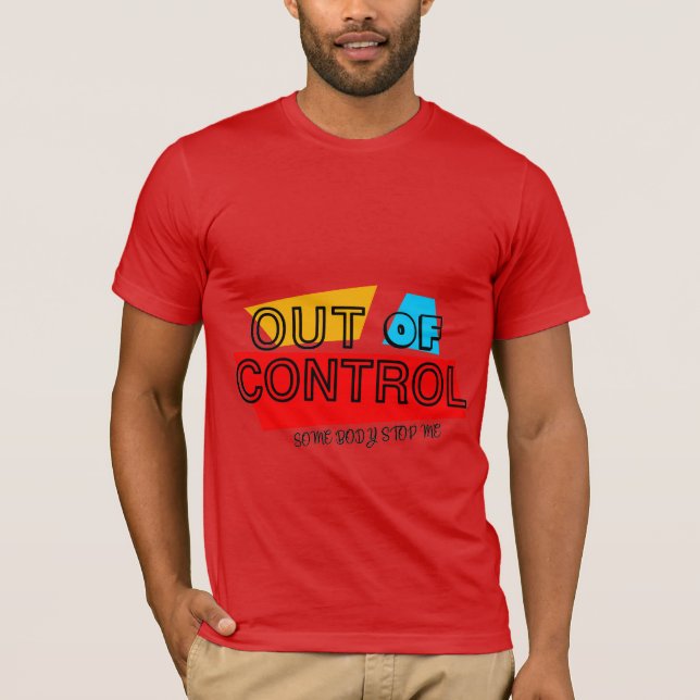 Out of Control – Bold Typography Statement Design T-Shirt (Front)