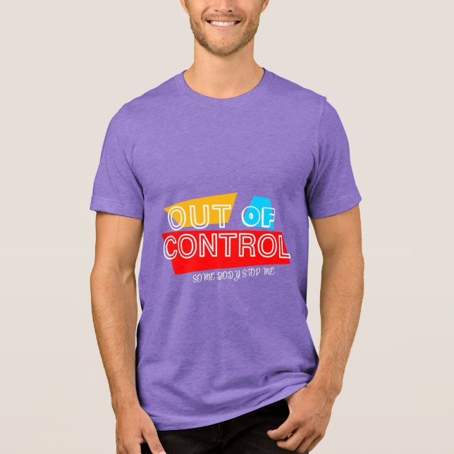 Out of Control – Bold Typography Statement Design Tri-Blend Shirt (Front)