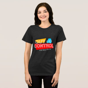 Out of Control – Bold Typography Statement Design Tri-Blend Shirt