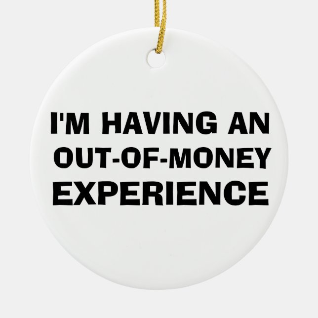 Out of Money Experience Ceramic Tree Decoration (Front)