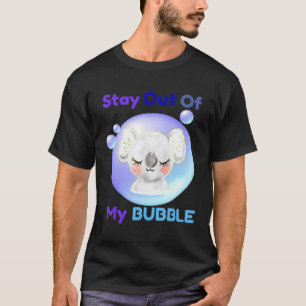 Out Of My Bubble Koala Bear T-Shirt