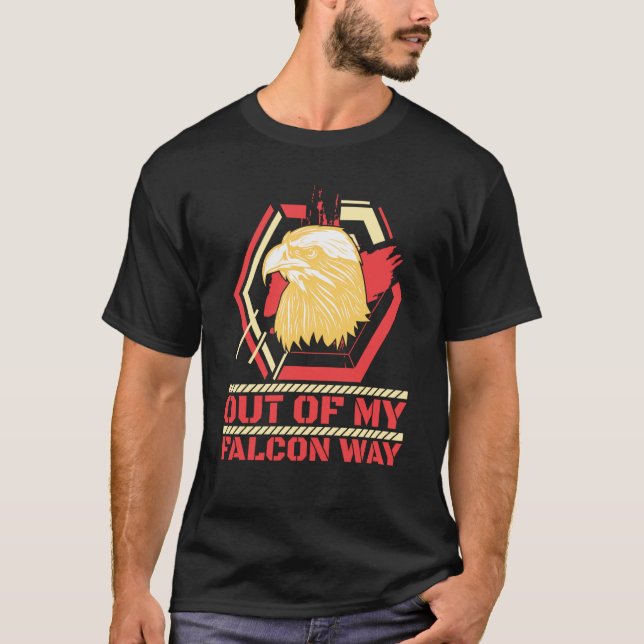 Out Of My Falcon Way Falcons Falconer Falconry  1 T-Shirt (Front)
