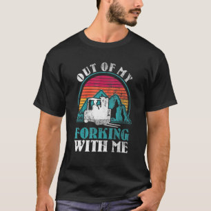 Out Of My Forking Way Forklift Driver Forklift Ope T-Shirt