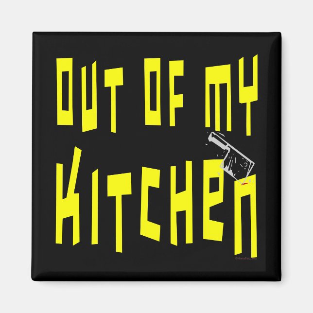 Out of My Kitchen Snappy Fridge Magnet (Front)