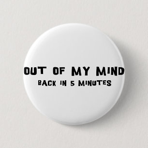 Out Of My Mind 6 Cm Round Badge
