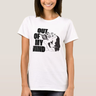 Out of my mind T-Shirt