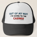 Out of My Way Casino Trucker Hat<br><div class="desc">Out of my way,  I'm going to the Casino! - Poker lovers and Gamblers everywhere will love this funny and humourous saying. With an image of a slot machine.</div>