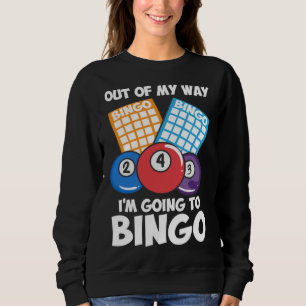 Out Of My Way Going To Bingo I Bingo Daubers I Gra Sweatshirt