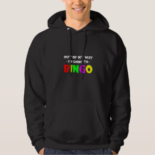 Out Of My Way I M Going To Bingo Hoodie