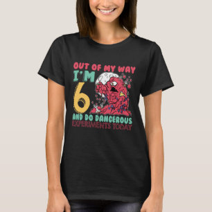 Out Of My Way Im 6 Birthday Scientist Science T-Shirt